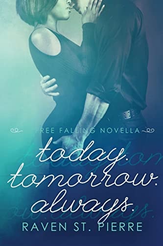 Today. Tomorrow. Always A Free Falling Novella