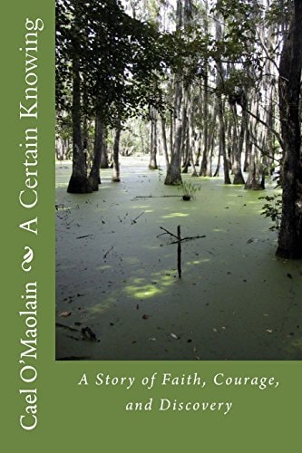 A Certain Knowing A Story of Faith, Courage, and Discovery