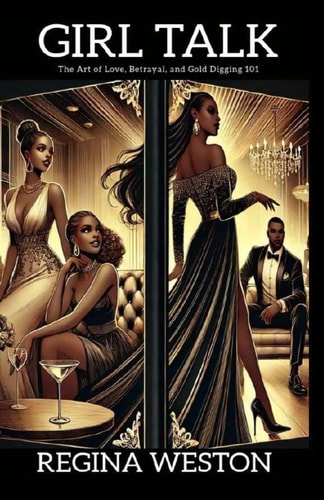 Girl Talk... The Art Of Love... Betrayal... And Gold Digging 101