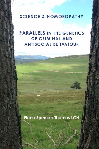SCIENCE and HOMOEOPATHY Parallels in the Genetics of Criminal and Antisocial Behaviour
