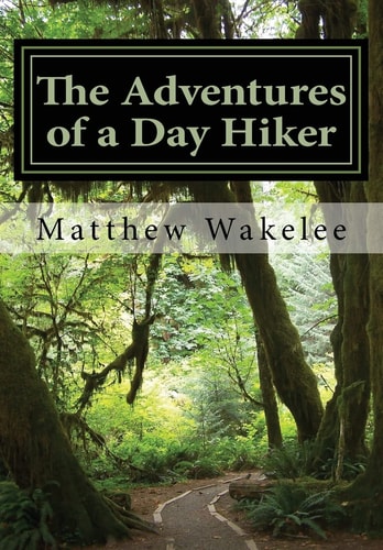 The Adventures of a Day Hiker An Exploration of America's National Parks