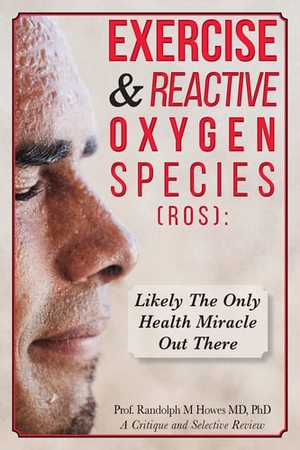 Exercise and Reactive Oxygen Species (ROS) Likely the Only Health Miracle Out There