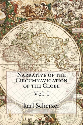 Narrative of the Circumnavigation of the Globe Vol I
