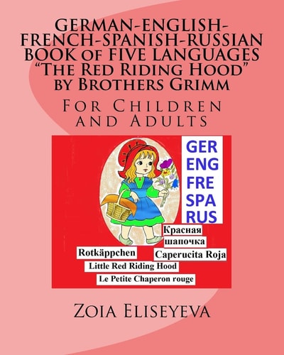 GERMAN-ENGLISH-FRENCH-SPANISH-RUSSIAN BOOK of FIVE LANGUAGES The Red Riding Hood by Brothers Grimm For Children and Adults