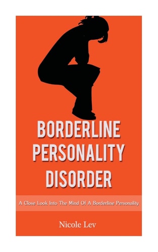 Borderline Personality Disorder A Close Look Into The Mind Of A Borderline Personality
