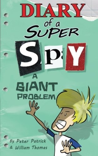 Diary of a Super Spy 3 A Giant Problem!