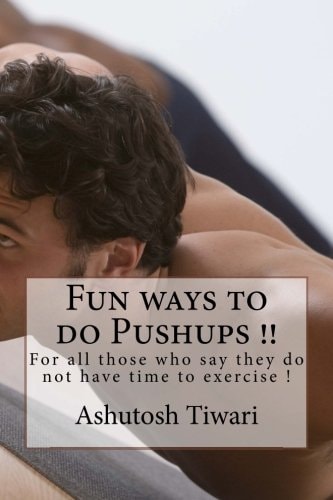 Fun Ways to Do Pushups in One Minute(For Dummies) For All Those who Say They Do Not Have Time to Exercise !