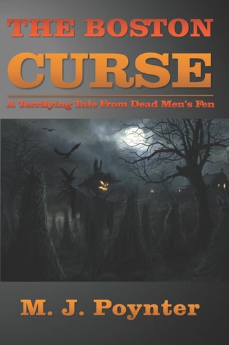 The Boston Curse A Terrifying Tale from Dead Men's Fen