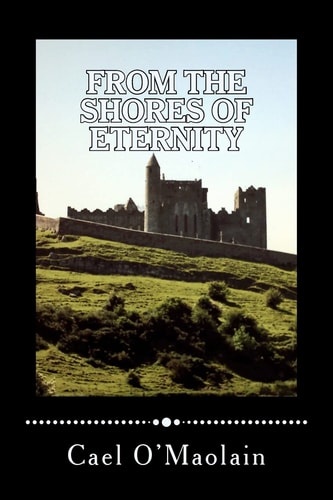 From the Shores of Eternity The Dark Side of Irish Emigration