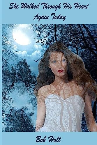 She Walked Through His Heart Again Today She was Back Again