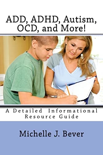 ADD, ADHD, Autism, OCD, and More! A Detailed Informational Resource Guide