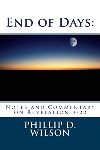 End of Days Notes and Commentary on Revelation 4-22