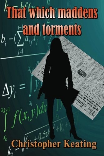 That Which Maddens and Torments