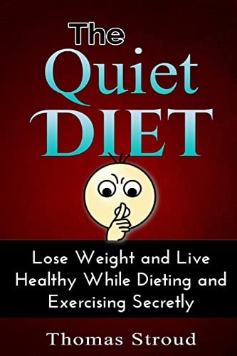 The Quiet Diet Lose Weight and Live Healthy While Dieting Secretly
