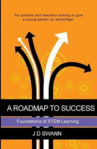 A Roadmap To Success Foundations of STEM Learning