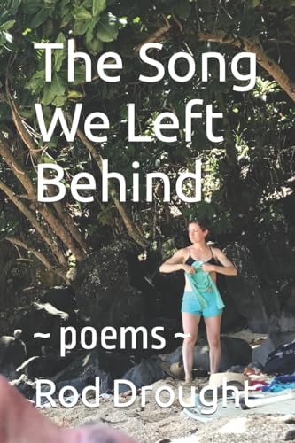 The Song We Left Behind ~ Poems ~