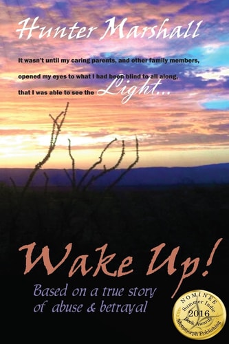 Wake Up! Based on a True Story of Abuse and Betrayal