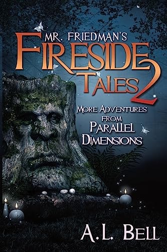 Mr Friedman's Fireside Tales 2 More Adventures from Parallel Dimensions