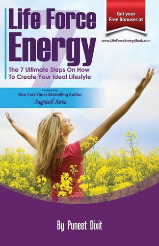 Life Force Energy 7 Ultimate Steps To Create Your Ideal Lifestyle