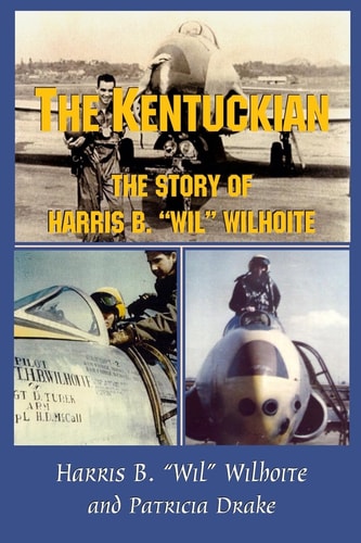 The Kentuckian The Story of Harris B. "Wil" Wilhoite