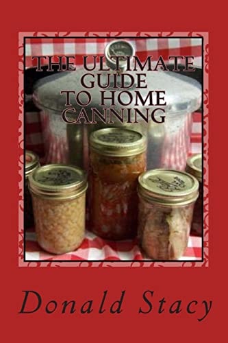 The Ultimate Guide To Home Canning