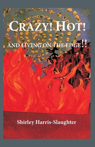 Crazy! Hot! And Living On The Edge!!