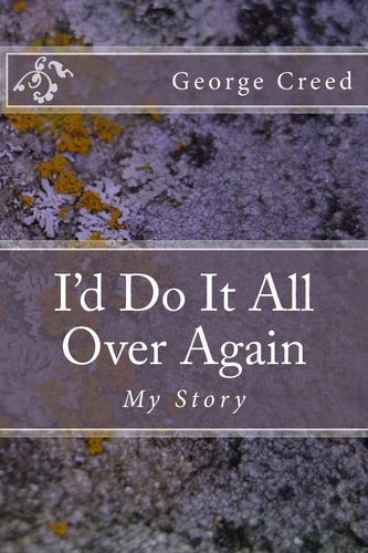 I'd Do It All Over Again My Story