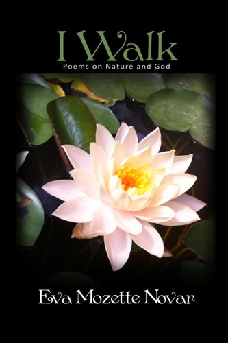 I Walk Poems on Nature and God