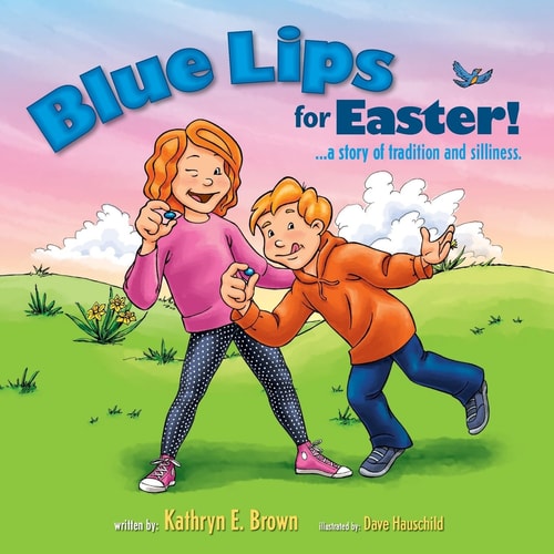 Blue Lips for Easter! A Story of Tradition and Silliness
