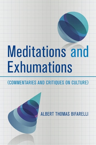 Meditations and Exhumations (Commentaries and Critiques on Culture)