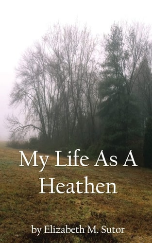 My Life As a Heathen