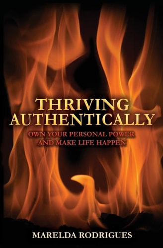 Thriving Authentically Own Your Personal Power and Make Life Happen