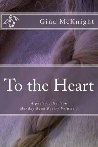 To the Heart A Poetry Collection