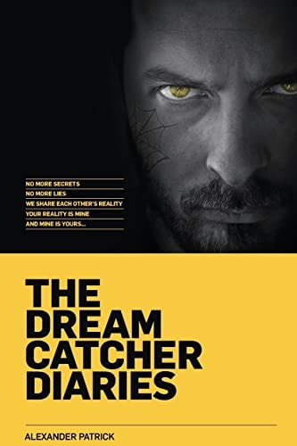 The Dream Catcher Diaries No More Secrets No More Lies We Share Each Other's Reality Your Reality Is Mine and Mine Is Yours