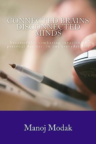 Connected Brains, Disconnected Minds Rapid Evolution of Digital World and Its Impact on Lives of People Across the World