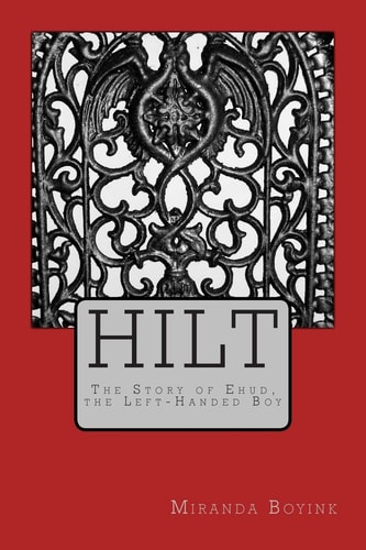 Hilt The Story of Ehud, the Left-Handed Boy
