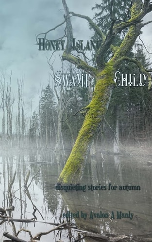 Honey Island Swamp Child Disquieting Stories for Autumn