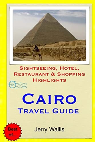 Cairo Travel Guide Sightseeing, Hotel, Restaurant and Shopping Highlights
