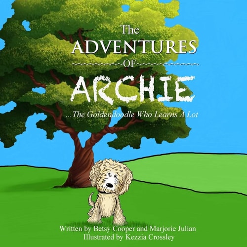 The Adventures of Archie - The Goldendoodle Who Learns A Lot Archie's First Adventure
