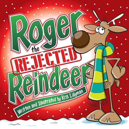 Roger The Rejected Reindeer A Tall Tale About A Short Reindeer!