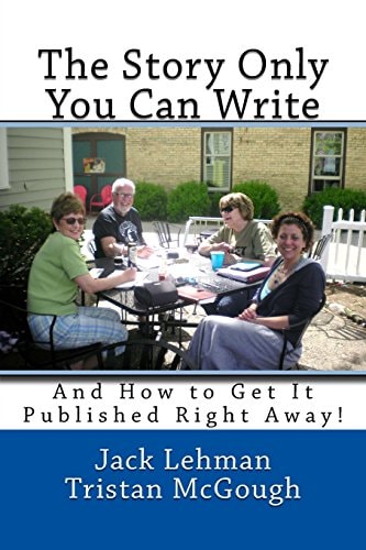 The Story Only You Can Write And How to Get It Published Right Away