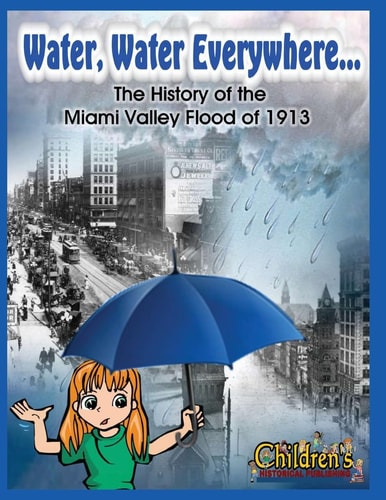 Water, Water Everywhere The History of the Miami Valley Flood Of 1913