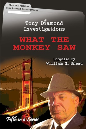 What The Monkey Saw From the Files of Tony Diamond, PI