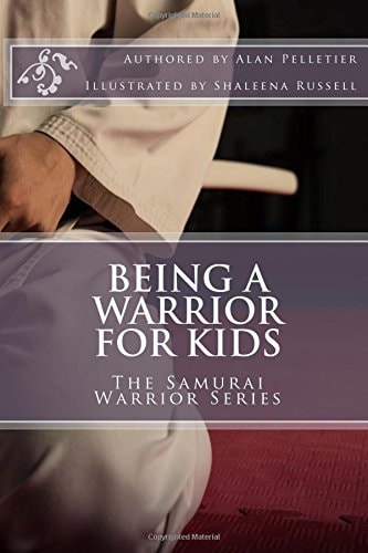 Being a Warrior For Kids The Samurai Warrior Series