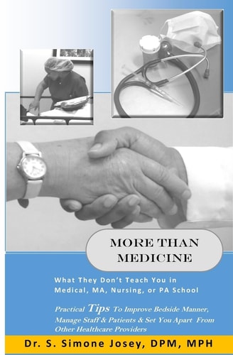 More Than Medicine What They Don't Teach You in Medical, MA, Nursing, Or PA School