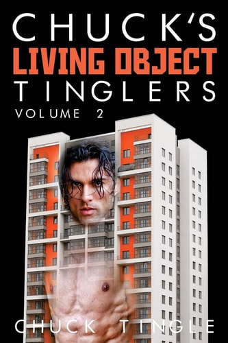 Chuck's Living Object Tinglers Volume 2