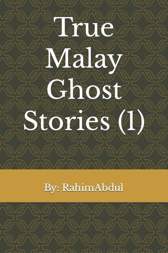True Malay Ghost Stories (1)