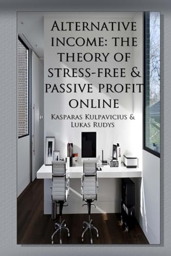 Alternative Income-The Theory of Stress-free and Passive Profit Online