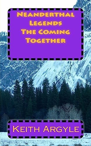 Neanderthal Legends The Coming Together