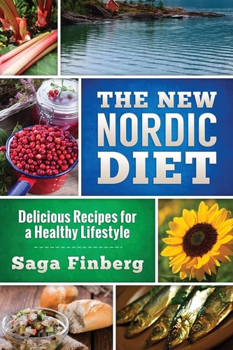 The New Nordic Diet Delicious Recipes for a Healthy Lifestyle